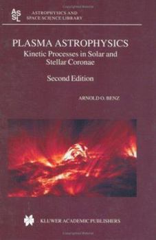 Hardcover Plasma Astrophysics: Kinetic Processes in Solar and Stellar Coronae Book