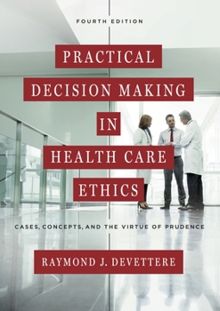 Paperback Practical Decision Making in Health Care Ethics: Cases, Concepts, and the Virtue of Prudence, Fourth Edition Book