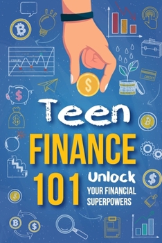 Paperback Teen Finance 101: Unlock Your Financial Superpowers Book