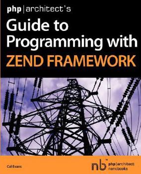 Paperback PHP/Architect's Guide to Programming with Zend Framework Book