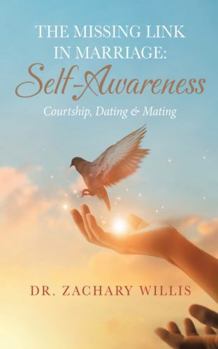 Paperback The Missing Link in Marriage: Self-Awareness: Courtship, Dating, & Mating Book