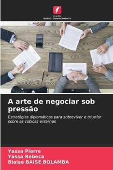 A arte de negociar sob pressão (Portuguese Edition)