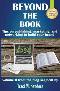 Paperback Beyond The Book: Tips on publishing, marketing, and networking to build your brand Book