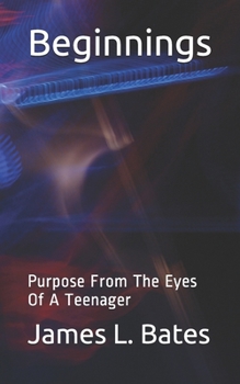 Paperback Beginnings: Purpose From The Eyes Of A Teenager Book