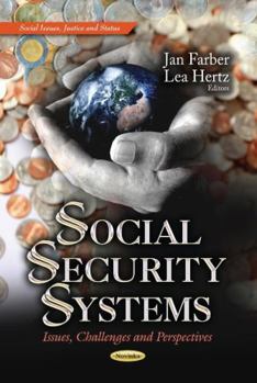 Paperback Social Security Systems: Issues, Challenges and Perspectives (Social Issues, Justice and Status: Economic Issues, Problems and Perspectives) Book