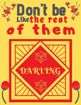 Paperback Don't be like the rest of them darling: Thanksgiving Day Gifts Journal/Notebook Blank Lined Ruled 8.5x11 inches 100 Pages Book