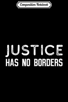 Paperback Composition Notebook: Social Justice Gift Justice Has No Walls Immigrant Rights Journal/Notebook Blank Lined Ruled 6x9 100 Pages Book