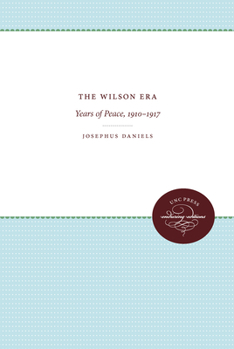 Paperback The Wilson Era, Volume 1: Years of Peace 1910-1917 Book