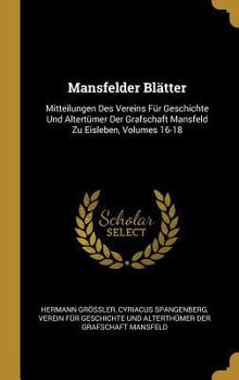 Hardcover Mansfelder Blätter: Mitteilungen Des Vereins Für Geschichte Und Altertümer Der Grafschaft Mansfeld Zu Eisleben, Volumes 16-18 [German] Book