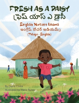 Paperback Fresh as a Daisy - English Nature Idioms (Telugu-English): &#3115;&#3149;&#3120;&#3142;&#3127;&#3149; &#3119;&#3134;&#3128;&#3149; &#3086; &#3105;&#31 [Telugu] Book