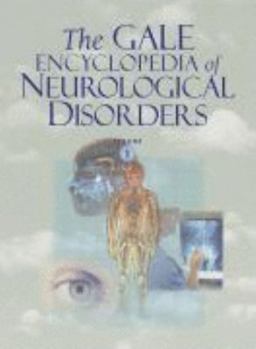 The Gale Encyclopedia Of Neurological Disorders