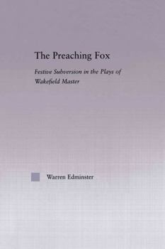 Paperback The Preaching Fox: Elements of Festive Subversion in the Plays of the Wakefield Master Book