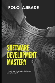 Paperback Software Development Mastery: Learn the basics of software development explained Book