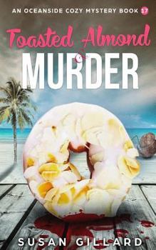 Toasted Almond & Murder: An Oceanside Cozy Mystery - Book 17 - Book #17 of the Oceanside Cozy