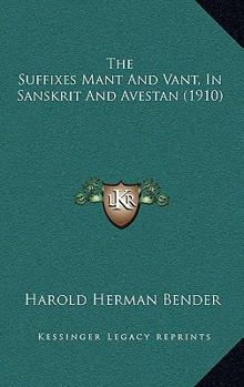 Paperback The Suffixes Mant And Vant, In Sanskrit And Avestan (1910) Book