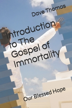 Paperback Introduction to The Gospel of Immortality: Our Blessed Hope Book