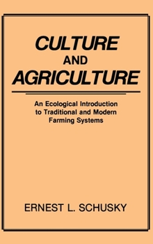 Hardcover Culture and Agriculture: An Ecological Introduction to Traditional and Modern Farming Systems Book