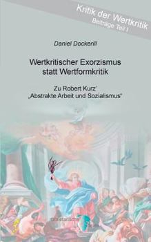 Paperback Wertkritischer Exorzismus statt Wertformkritik: Zu Robert Kurz' "Abstrakte Arbeit und Sozialismus" [German] Book