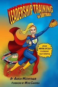 Hardcover Leadership Training for Softball Using Mental Skills to Discover Your Potential Book