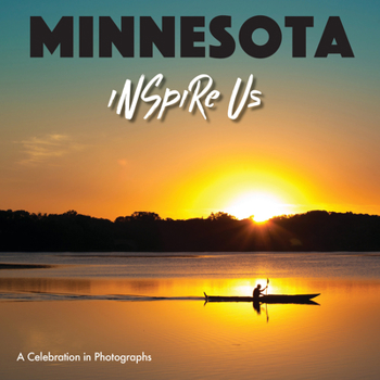 Hardcover Minnesota Inspire Us: A Celebration in Photographs Book