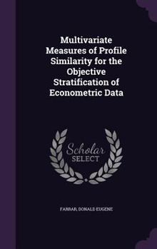 Hardcover Multivariate Measures of Profile Similarity for the Objective Stratification of Econometric Data Book