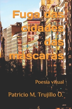 Paperback Fuga das cidades das máscaras: Poesia visual [Portuguese] Book