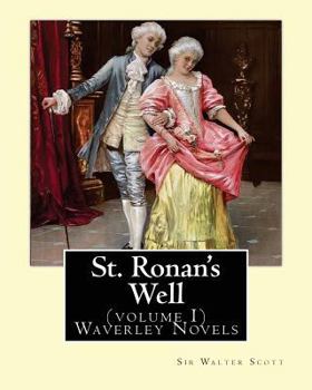 Paperback St. Ronan's Well. By: Sir Walter Scott (volume I) Waverley Novels: Saint Ronan's Well is a novel by Sir Walter Scott. It is the only novel h Book