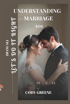Paperback Understanding Marriage 101: Let's Do It Right (Manual) Book