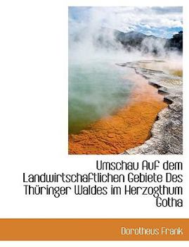 Paperback Umschau Auf Dem Landwirtschaftlichen Gebiete Des Th Ringer Waldes Im Herzogthum Gotha Book
