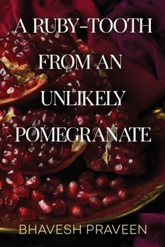 Paperback A Ruby-Tooth from an Unlikely Pomegranate Book