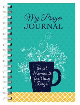 Spiral-bound My Prayer Journal: Quiet Moments for Busy Days Book