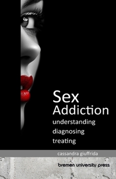 Paperback Sex Addiction: Understanding, Diagnosing, Treating Book