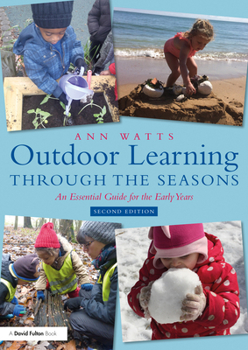 Paperback Outdoor Learning Through the Seasons: An Essential Guide for the Early Years Book