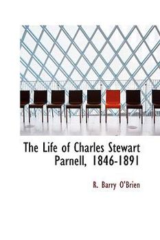 The Life of Charles Stewart Parnell, 1846-1891