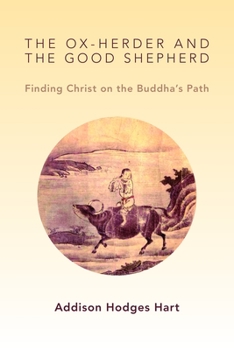 Paperback The Ox-Herder and the Good Shepherd: Finding Christ on the Buddha's Path Book