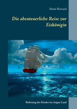 Paperback Die abenteuerliche Reise zur Eiskönigin: Befreiung der Kinder im eisigen Land [German] Book