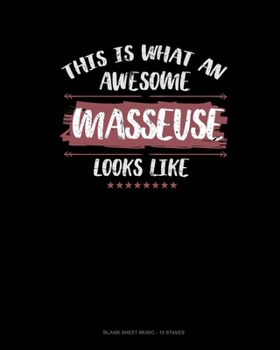 This Is What An Awesome Masseuse Looks Like: Blank Sheet Music - 10 Staves