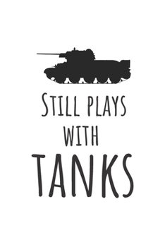 Still plays with tanks | Notebook: Composition tank notebook Tank gifts for boys and girls and soldiers | Lined notebook/journal/logbook
