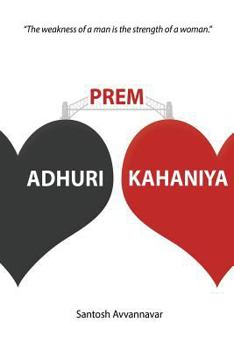 Paperback Adhuri Prem Kahaniya (Incomplete Love Stories): The weakness of a man is the strength of a woman Book