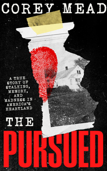 Paperback The Pursued: A True Story of Stalking, Memory, and Madness in America's Heartland Book