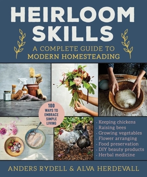 Hardcover Heirloom Skills: A Complete Guide to Modern Homesteading Book