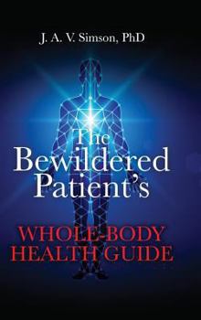 Hardcover The Bewildered Patient's Whole-Body Health Guide Book