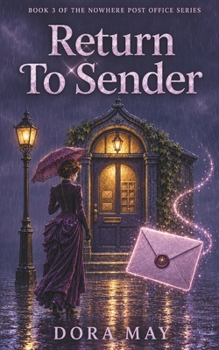 Return to Sender: Cosy Fantasy with a Magical Book and a Timeslip to Victorian London (The Nowhere Post Office Series)