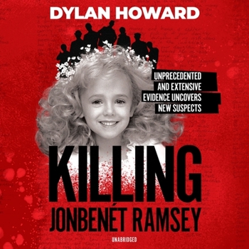 Audio CD Killing Jonbenét Ramsey: Dylan Howard and a 10-Year Investigation Book