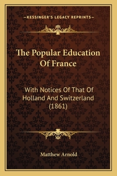 Paperback The Popular Education Of France: With Notices Of That Of Holland And Switzerland (1861) Book