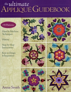Paperback Ultimate Applique Guidebook-Print-on-Demand-Edition: 150 Patterns, Hand & Machine Techniques, History, Step-By-Step Instructions, Keys to Design & Ins Book