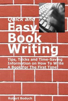 Paperback Quick and Easy Book Writing: Tips, Tricks and Time-Saving Information on How To Write A Book For The First Time Book