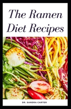 Paperback The Ramen Diet Recipes: It entails everything regarding ramen diet Book