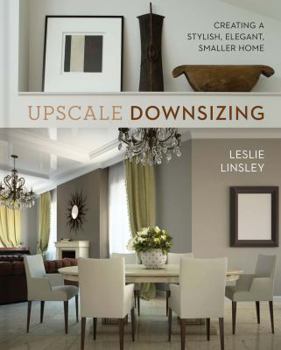 Hardcover Upscale Downsizing: Creating a Stylish, Elegant, Smaller Home Book