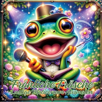 Fröhliche Frösche: Lustige Motive zum Ausmalen (German Edition)